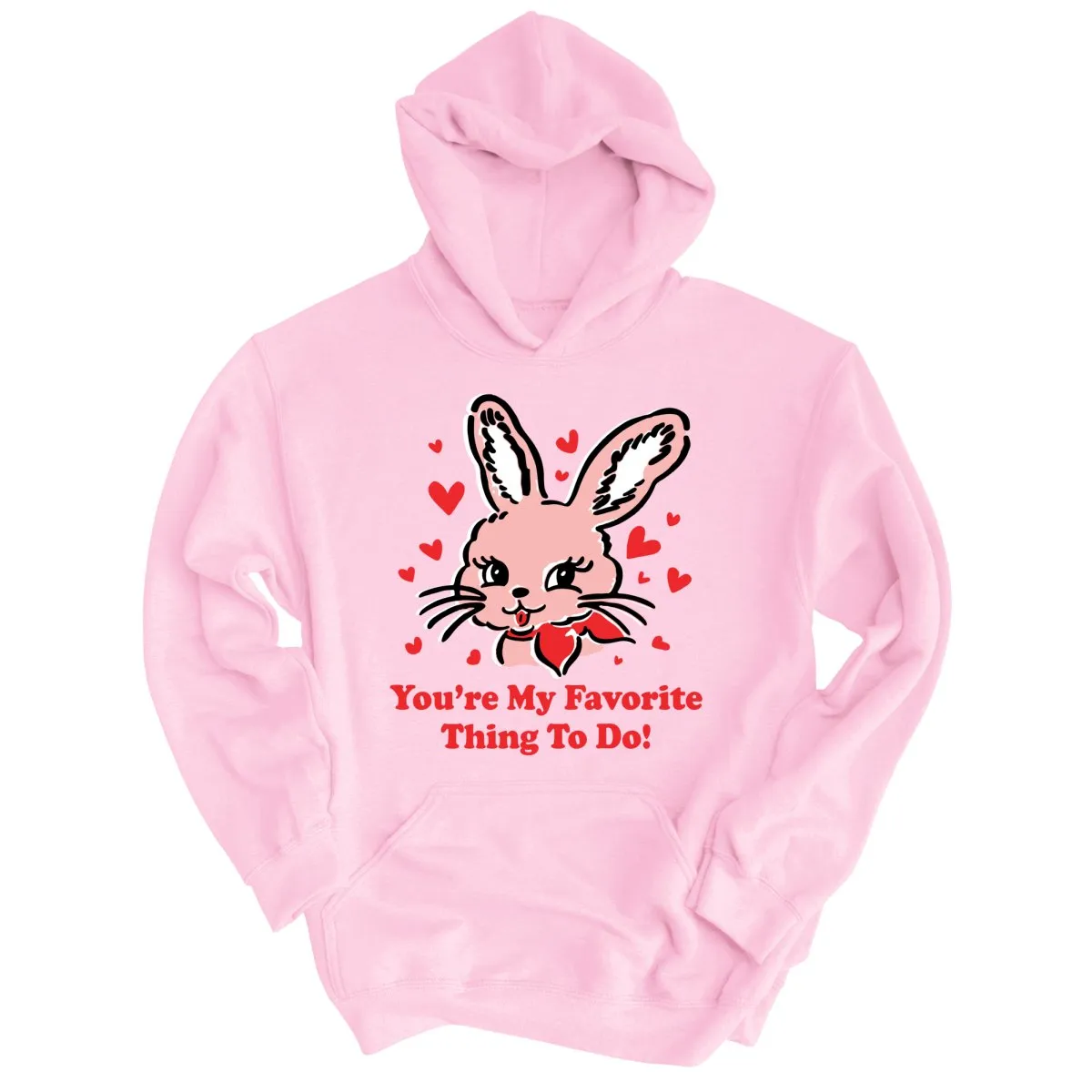You're My Favorite Thing To Do Hoodie