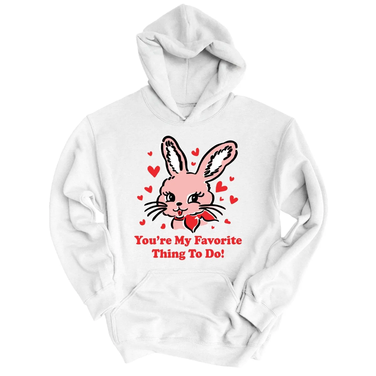You're My Favorite Thing To Do Hoodie